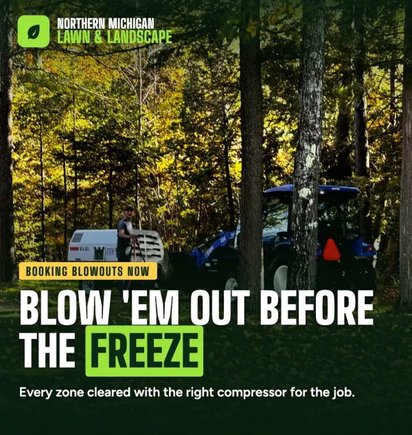 Northern Michigan Lawn & Landscape fall ad: Blow &rsquo;em out before the freeze